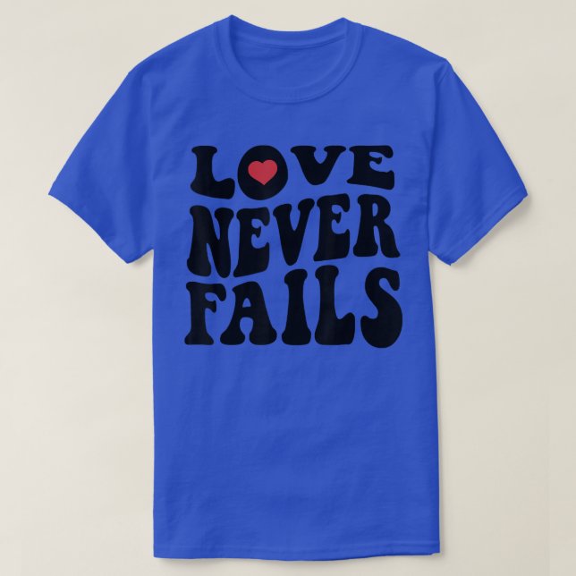 Love Never Fails Retro Positivity Quote Preppy Y2k T-Shirt (Design Front)