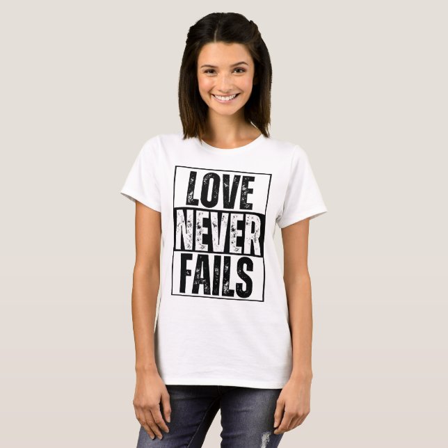 LOVE NEVER FAILS T-Shirt (Front Full)