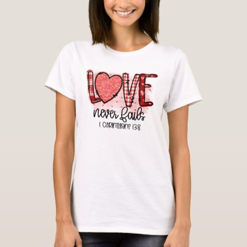 Love Never Fails T_Shirt