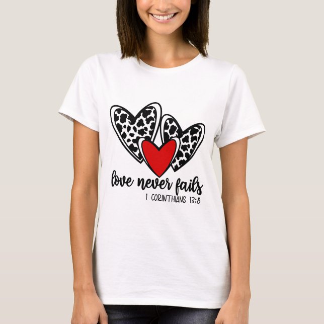 Love Never Fails T-Shirt (Front)