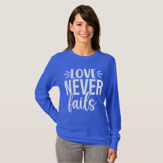 Love Never Fails T-Shirt
