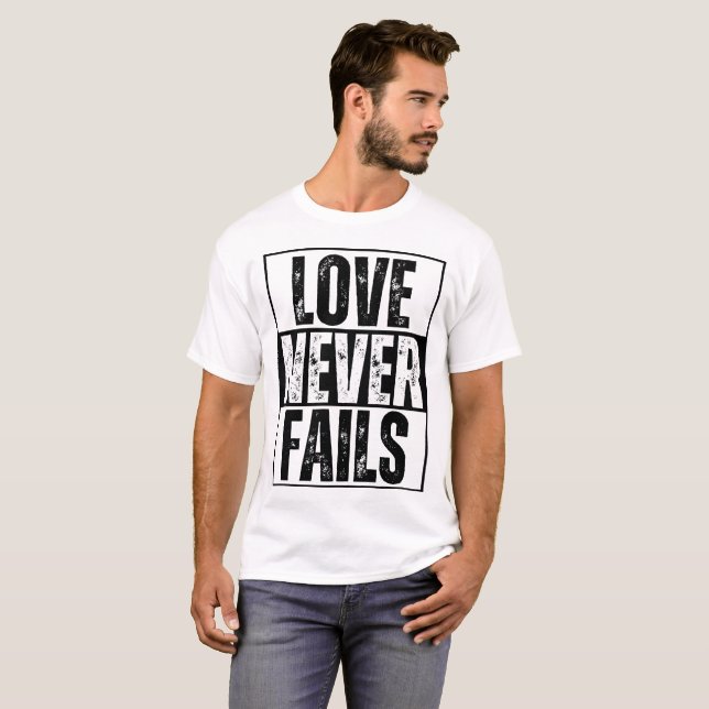 LOVE NEVER FAILS T-Shirt (Front Full)