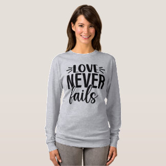 Love Never Fails T-Shirt