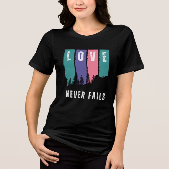 Love never fails, T-Shirt Tri-Blend Shirt (Front)