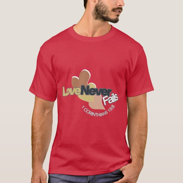 Love Never Fails T-Shirts (Front)
