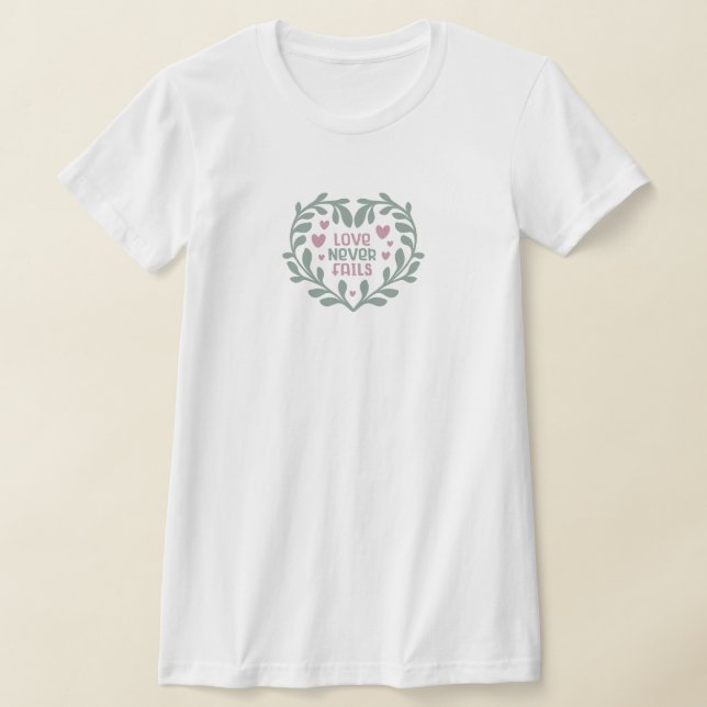 Love Never Fails - Valentine Hearts Gift T-Shirt (Laydown)