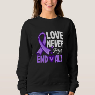 Love Never Forgets End ALZ Alzheimer's Awareness Sweatshirt