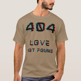 Love Not found gift T-Shirt