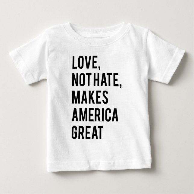 Love not hate makes America great Baby T-Shirt (Front)