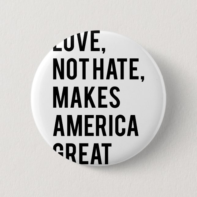 Love not hate makes America great Pinback Button (Front)