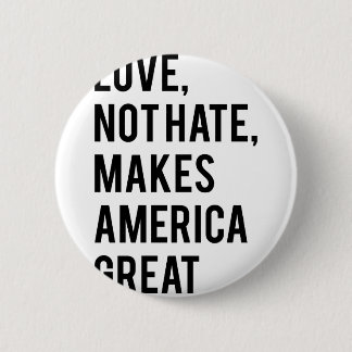Love not hate makes America great Pinback Button