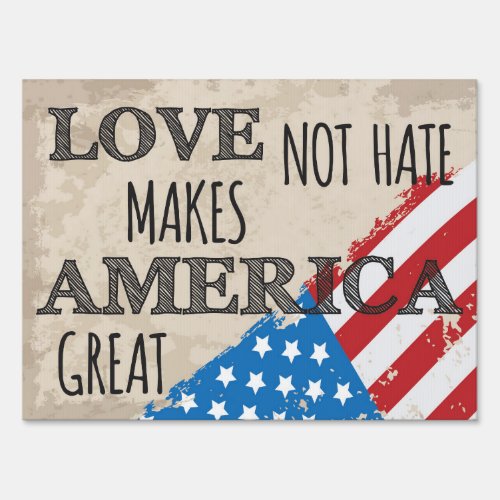 Love Not Hate Makes America Great _ Yard Sign