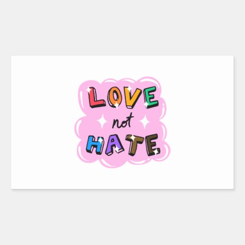 Love Not Hate Rectangular Sticker