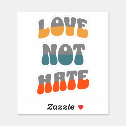 Love not Hate Sticker