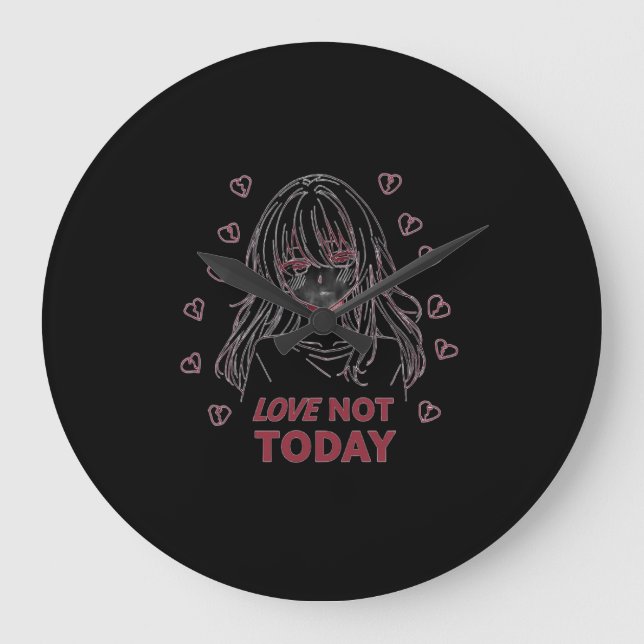 LOVE NOT TODAY LARGE CLOCK (Front)