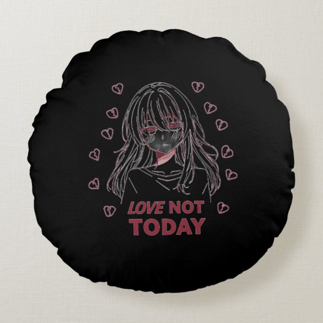 LOVE NOT TODAY ROUND PILLOW (Front)