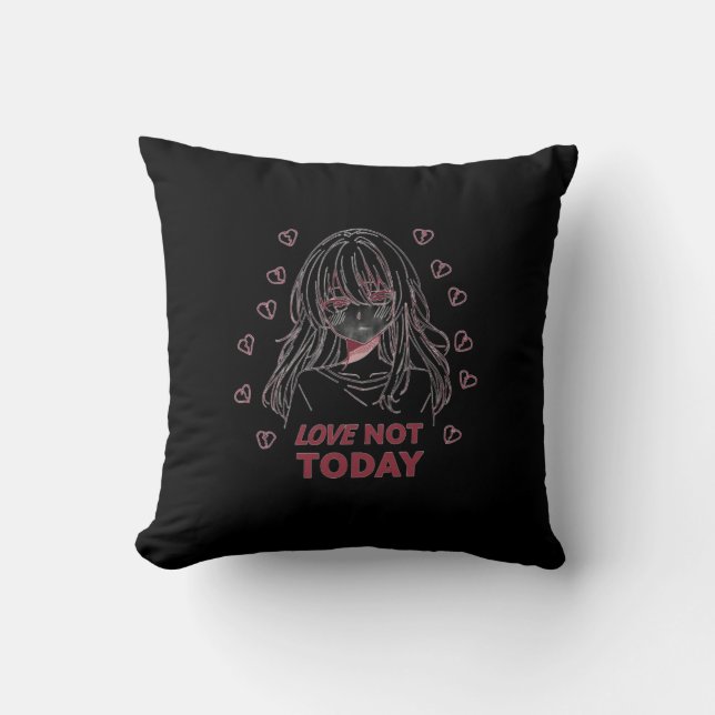 LOVE NOT TODAY THROW PILLOW (Front)