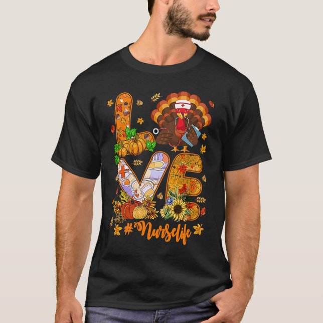 Love Nurse Life Cool Turkey Nurse Proud Pumpkin Th T-Shirt (Front)