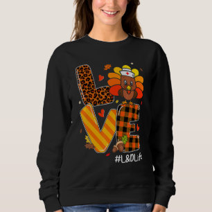 Love Nurse Life Fall L&D Nurse Turkey Thanksgiving Sweatshirt