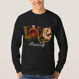 Love Nurse Life Turkey Funny Nursing Thanksgiving  T-Shirt
