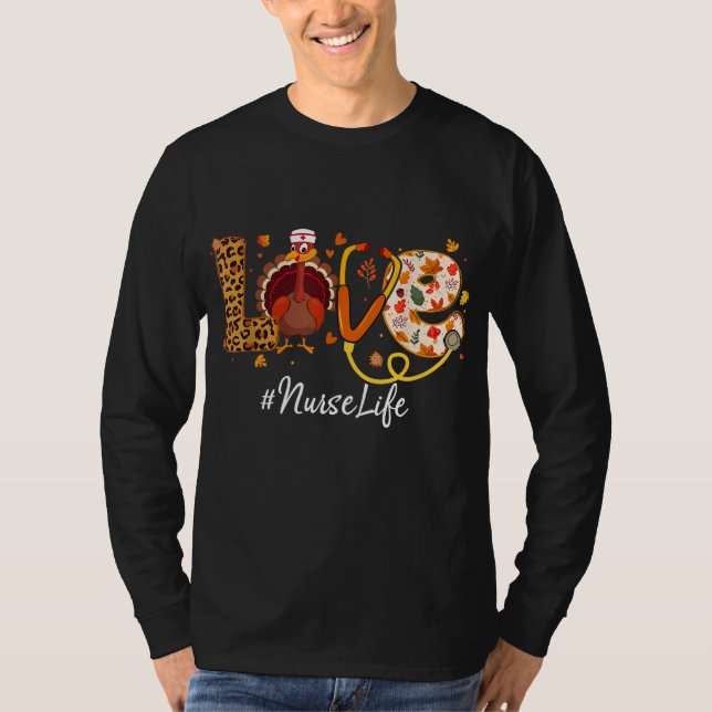 Love Nurse Life Turkey Funny Nursing Thanksgiving  T-Shirt (Front)