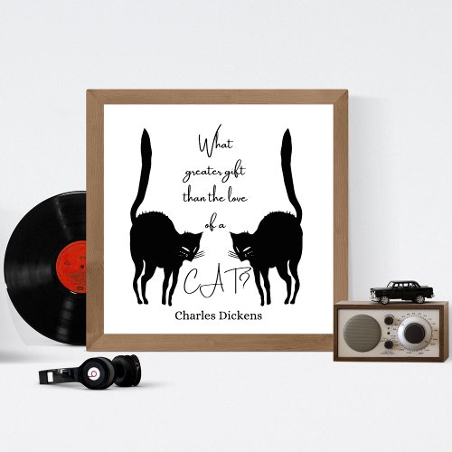 Love of a cat _ Charles Dickens quote Poster