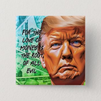 Love Of Money Trump Button by DakotaPolitics at Zazzle