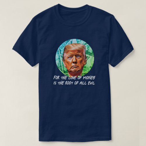 Love of Money Trump T_Shirt