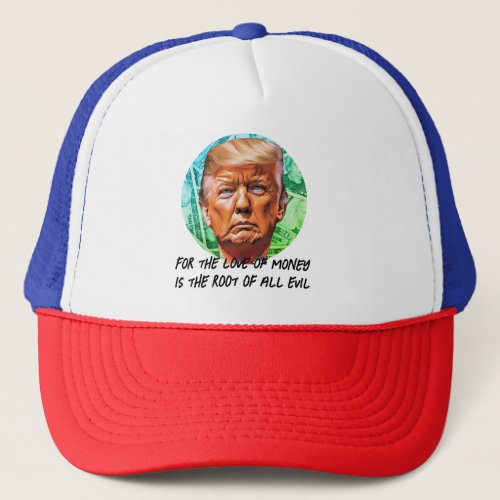 Love of Money Trump Trucker Hat