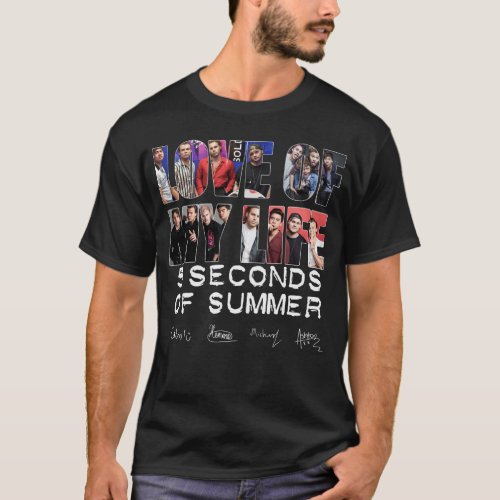 LOVE OF MY LIFE _ 5 SECONDS OF SUMMER T_Shirt