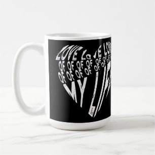 Love Of My Life Black And White Typography Design Coffee Mug