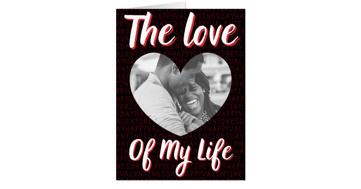 Love Of My Life Custom Photo Giant Valentine Card | Zazzle