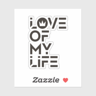 Love of My Life Sticker