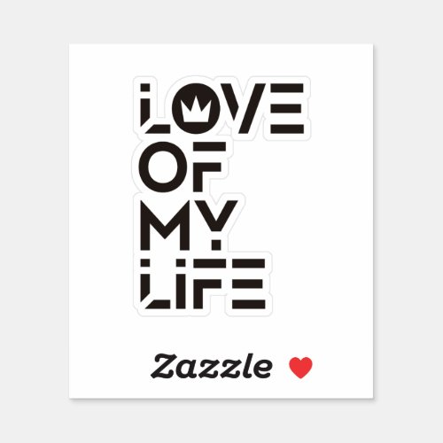 Love of My Life Sticker
