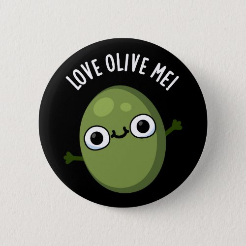 Love Olive Me Funny Food Pun Dark BG Button