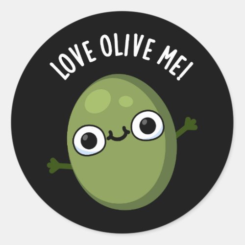 Love Olive Me Funny Food Pun Dark BG Classic Round Sticker