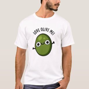 Love Olive Me Funny Food Pun  T-Shirt