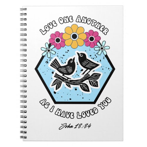 Love one another John 1334 Spiral Notebook
