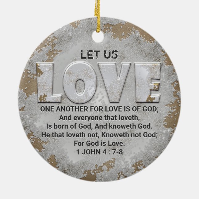 Love One Another Scripture Verse 1 John 4:7-8 Ceramic Ornament (Back)