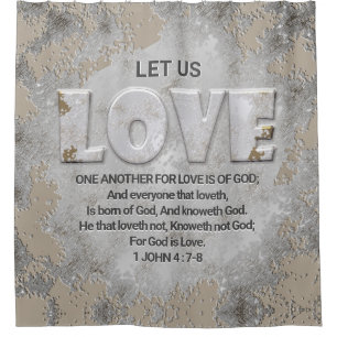 Love One Another Scripture Verse 1 John 4: 7-8 Shower Curtain