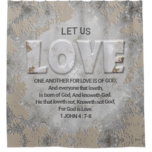 Love One Another Scripture Verse 1 John 4 7_8 Shower Curtain