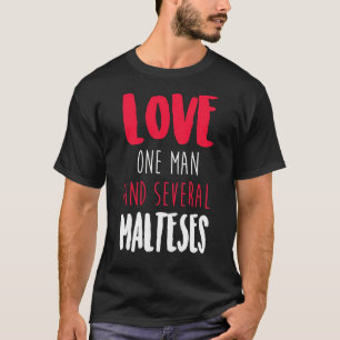 Love One Man And Several Malteses T-Shirt