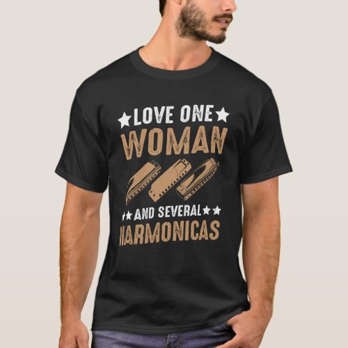 Love One Woman And Several Harmonica Harmonicist M T_Shirt