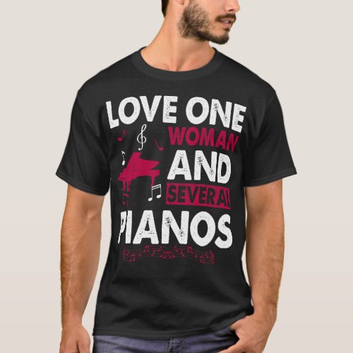 Love One Woman Several Pianos Gift T_Shirt
