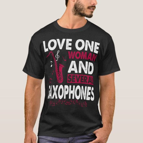 Love One Woman Several Saxophones Gift T_Shirt