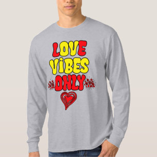 Love Only Vibes. Valentine's Day T-Shirt