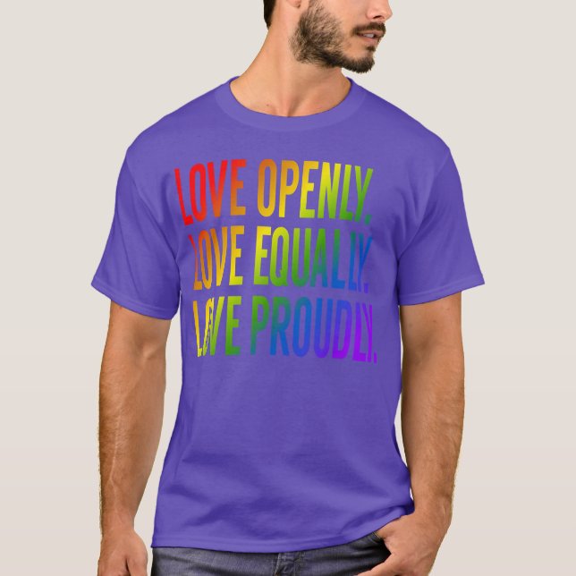 Love openly Love equally Love proudly friends T-Shirt (Front)