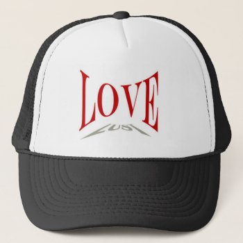 Love Or Lust Hat by stopnbuy at Zazzle