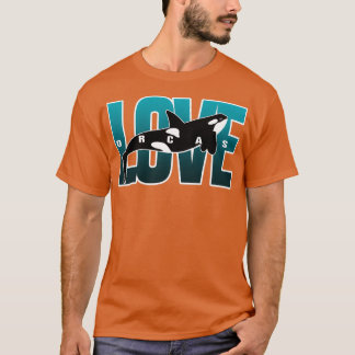 Love Orcas Killer Whale Lover Conservation Save th T-Shirt