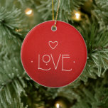 LOVE Ornament, WITH PERSONALIZED MESSAGE ON BACK  Ceramic Ornament<br><div class="desc">This was hand painted and hand lettered by me. I hope it brings you PEACE this holiday season! TO EDIT PERSONALIZATION on BACK of ornament: Click “EDIT THIS DESIGN” On the left hand side of the screen, make sure the LAYERS tab is selected. Under Layers, select the carat (down arrow)...</div>